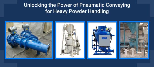 Unlocking The Power Of Pneumatic Conveying For Heavy Powder Handling