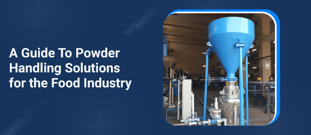 A Guide To Powder Handling Solutions for the Food Industry