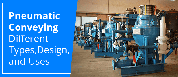 Pneumatic Conveying System – Different Types, Design, and Uses