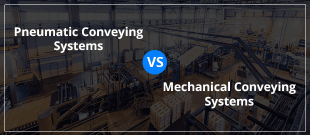 Pneumatic Conveying Systems vs. Mechanical Conveying Systems