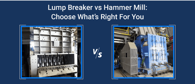 Lump Breaker vs Hammer Mill